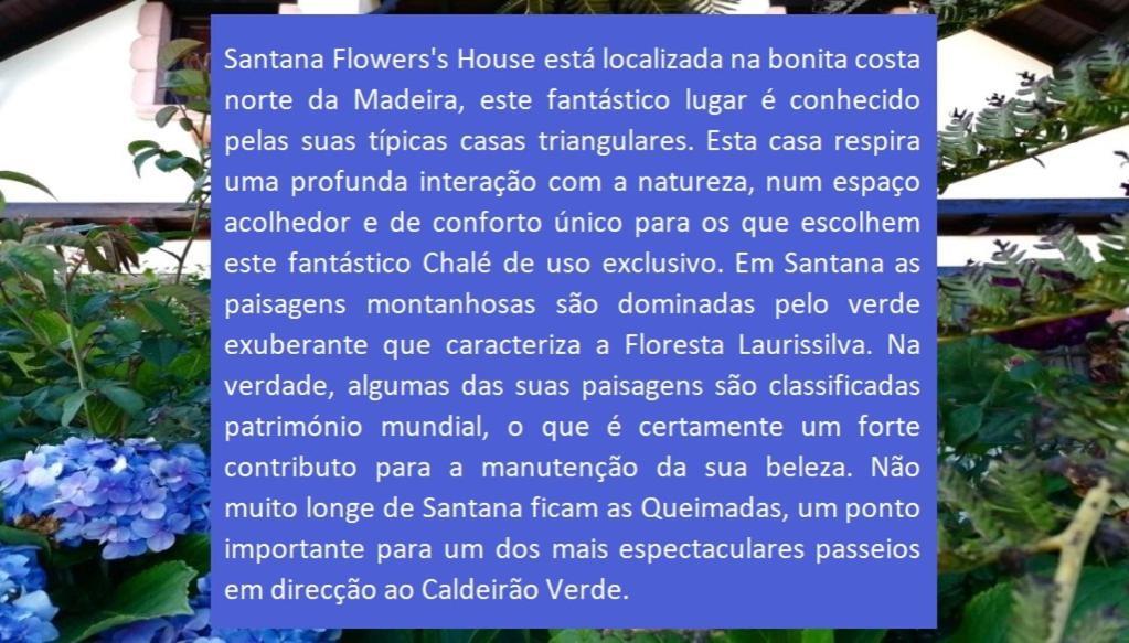 Santana, Flowers's House Chalet